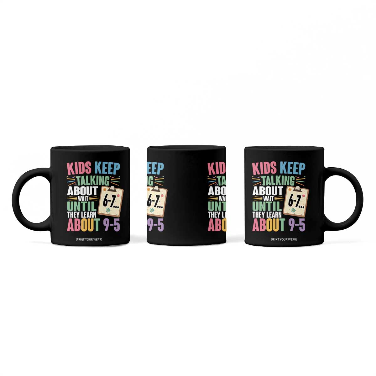67 Six Seven Meme Coffee Mug Kids Keep Talking About 6-7 Wait Until They Learn 9-5 TS14 Print Your Wear