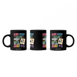 67 Six Seven Meme Coffee Mug Kids Keep Talking About 6-7 Wait Until They Learn 9-5 TS14 Print Your Wear