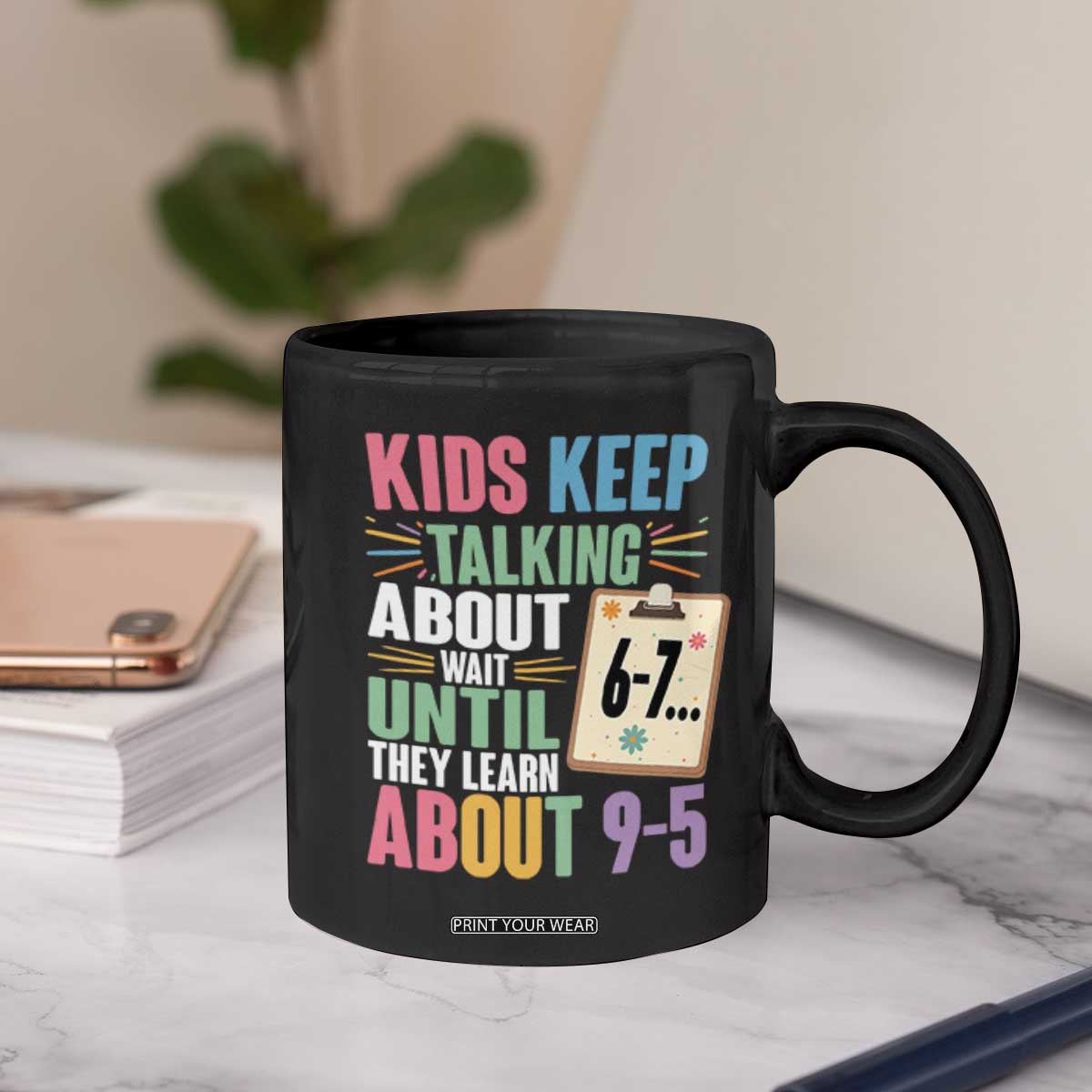 67 Six Seven Meme Coffee Mug Kids Keep Talking About 6-7 Wait Until They Learn 9-5 TS14 Print Your Wear