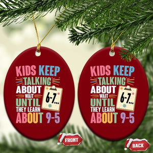 67 Six Seven Meme Ceramic Ornament Kids Keep Talking About 6-7 Wait Until They Learn 9-5 TS14 Print Your Wear