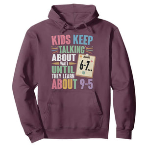 67 Six Seven Meme Hoodie Kids Keep Talking About 6-7 Wait Until They Learn 9-5 TS14 Maroon Print Your Wear