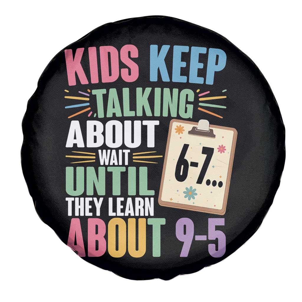 67 Six Seven Meme Spare Tire Cover Kids Keep Talking About 6-7 Wait Until They Learn 9-5 TS14 Print Your Wear