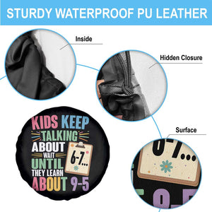 67 Six Seven Meme Spare Tire Cover Kids Keep Talking About 6-7 Wait Until They Learn 9-5 TS14 Print Your Wear