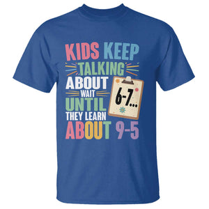 67 Six Seven Meme T Shirt Kids Keep Talking About 6-7 Wait Until They Learn 9-5 TS14 Royal Blue Print Your Wear