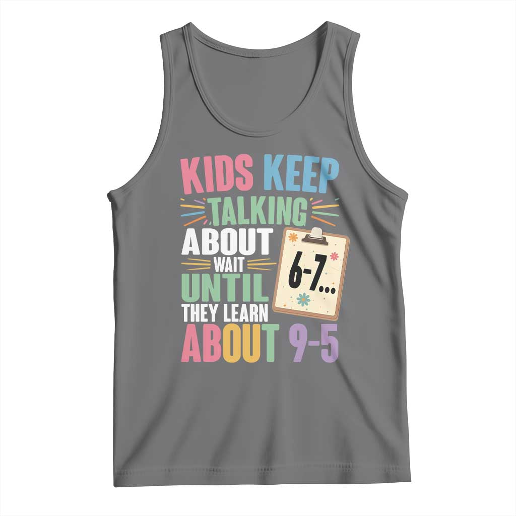 67 Six Seven Meme Tank Top Kids Keep Talking About 6-7 Wait Until They Learn 9-5 TS14 Black Heather Print Your Wear