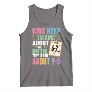 67 Six Seven Meme Tank Top Kids Keep Talking About 6-7 Wait Until They Learn 9-5 TS14 Deep Heather Print Your Wear