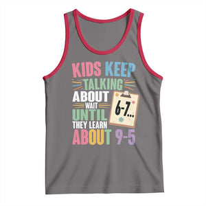 67 Six Seven Meme Tank Top Kids Keep Talking About 6-7 Wait Until They Learn 9-5 TS14 Deep Heather Red Print Your Wear