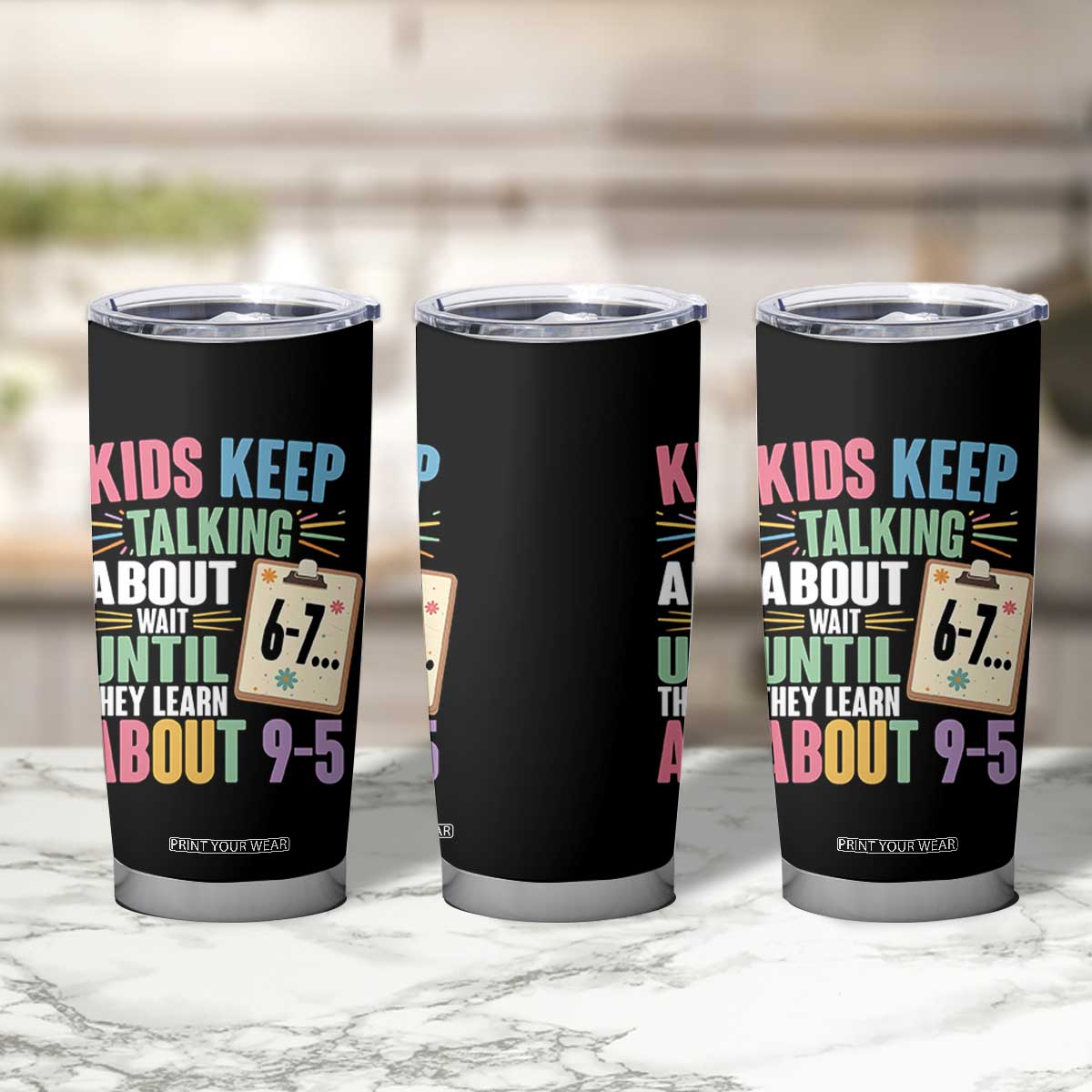 67 Six Seven Meme Tumbler Cup Kids Keep Talking About 6-7 Wait Until They Learn 9-5 TS14 Print Your Wear