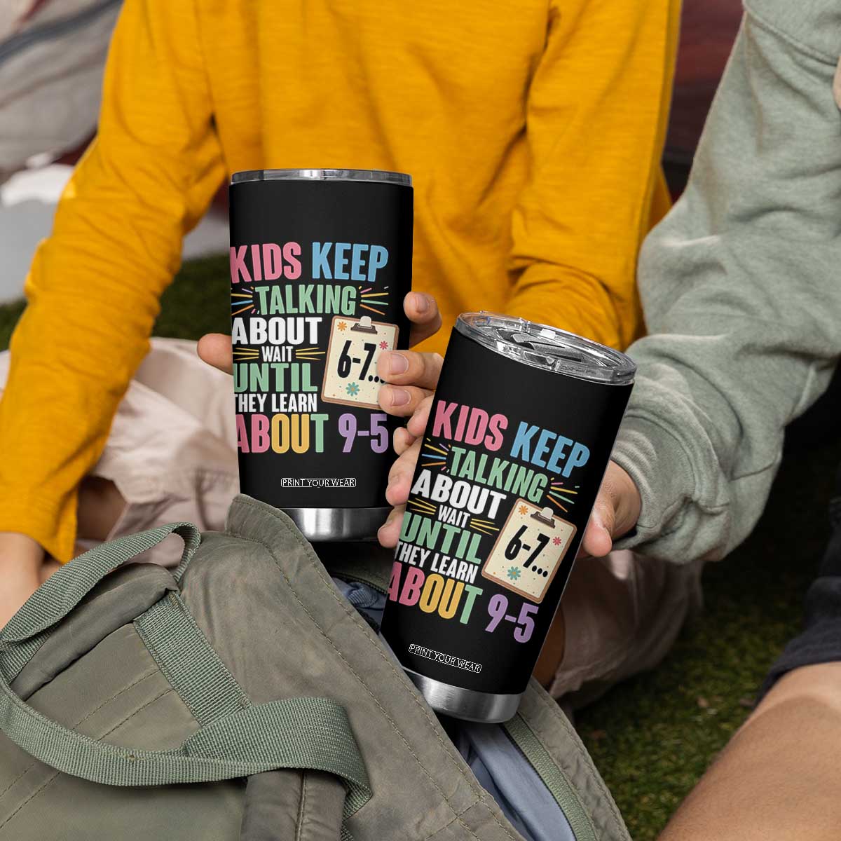67 Six Seven Meme Tumbler Cup Kids Keep Talking About 6-7 Wait Until They Learn 9-5 TS14 Print Your Wear