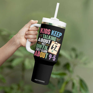 67 Six Seven Meme Tumbler With Handle Kids Keep Talking About 6-7 Wait Until They Learn 9-5 TS14 Print Your Wear