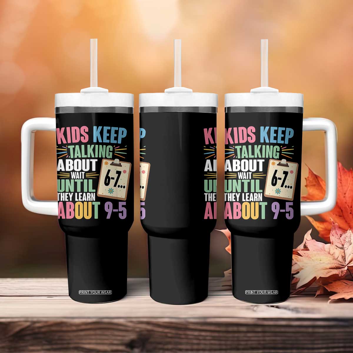 67 Six Seven Meme Tumbler With Handle Kids Keep Talking About 6-7 Wait Until They Learn 9-5 TS14 Print Your Wear