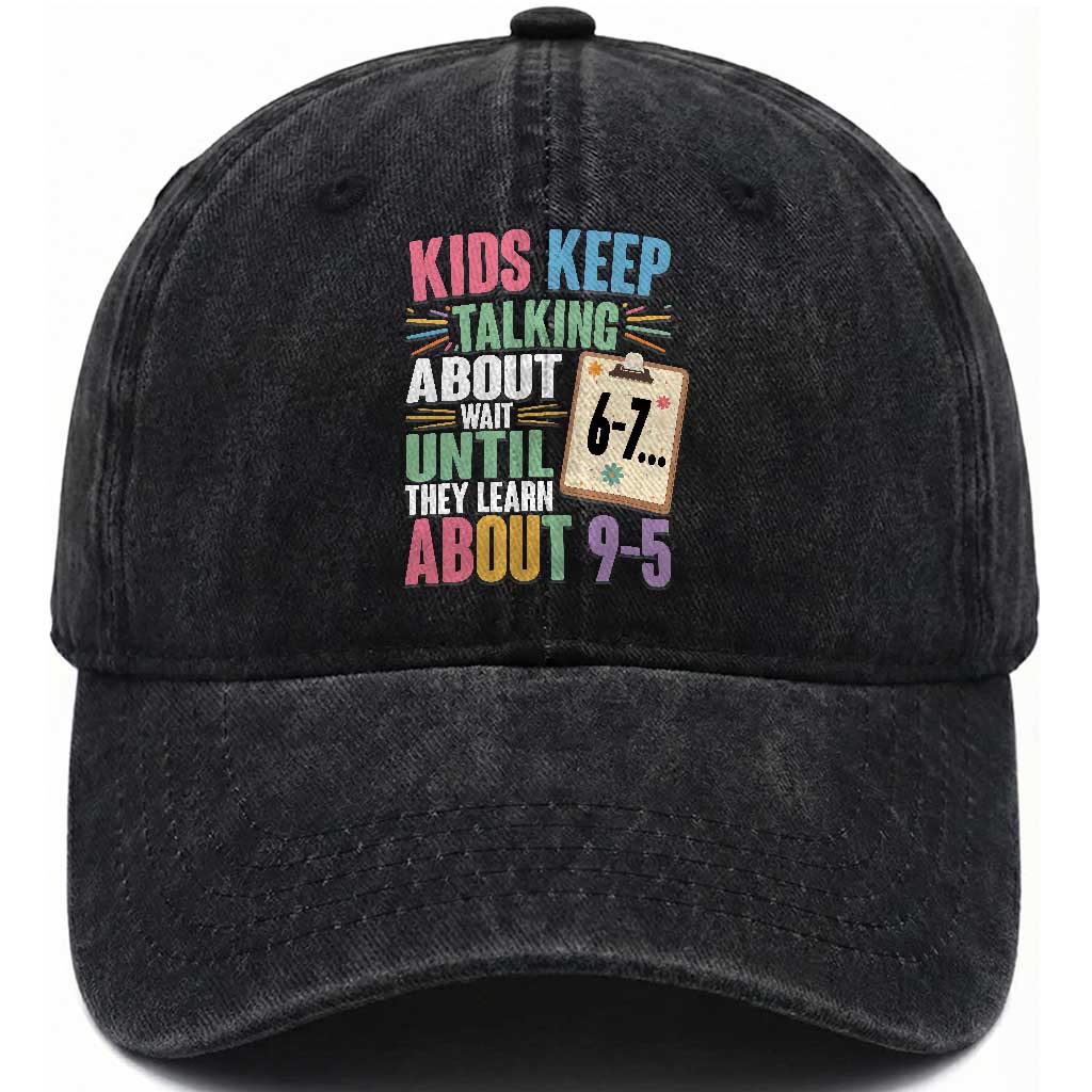 67 Six Seven Meme Washed Cotton Baseball Cap Kids Keep Talking About 6-7 Wait Until They Learn 9-5 TS14 Washed Cap Universal Fit Black Print Your Wear