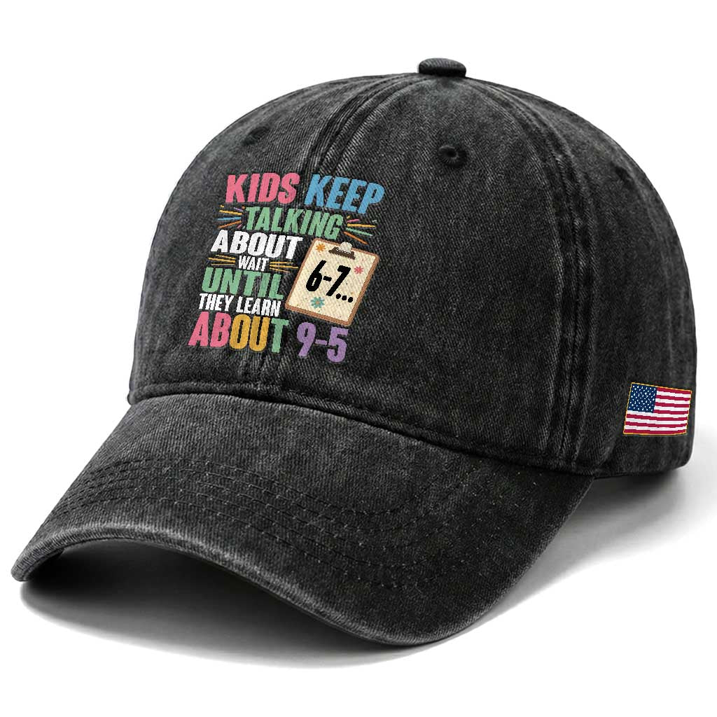 67 Six Seven Meme Washed Cotton Baseball Cap Kids Keep Talking About 6-7 Wait Until They Learn 9-5 TS14 Print Your Wear