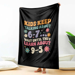 Kids Keep Talking About 6-7 Meme Throw Blanket Funny Teacher 9-5 Humor TS14 Print Your Wear