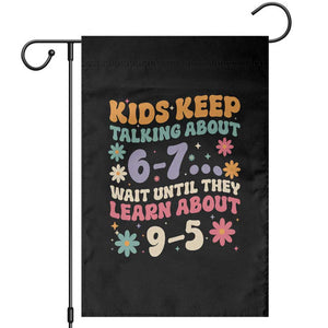 Kids Keep Talking About 6-7 Meme Garden Flag Funny Teacher 9-5 Humor TS14 Black Print Your Wear