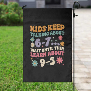 Kids Keep Talking About 6-7 Meme Garden Flag Funny Teacher 9-5 Humor TS14 Print Your Wear