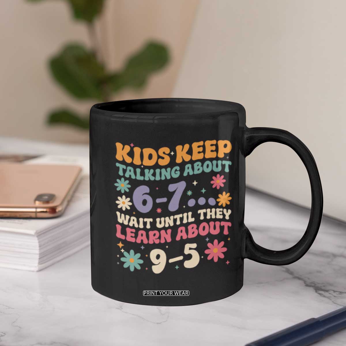 Kids Keep Talking About 6-7 Meme Coffee Mug Funny Teacher 9-5 Humor TS14 Print Your Wear