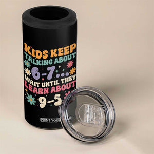 Kids Keep Talking About 6-7 Meme 4 in 1 Can Cooler Tumbler Funny Teacher 9-5 Humor TS14 Print Your Wear
