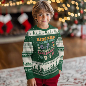 Kids Keep Talking About 6-7 Meme Ugly Christmas Sweater Funny Teacher 9-5 Humor TS14 Forest Green Beige Print Your Wear