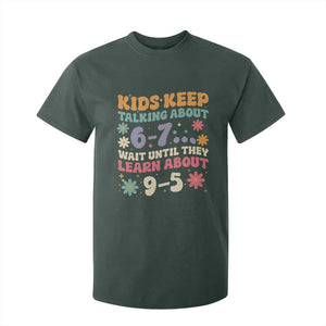 Kids Keep Talking About 6-7 Meme T Shirt For Kid Funny Teacher 9-5 Humor TS14 Dark Forest Green Print Your Wear
