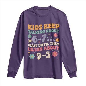Kids Keep Talking About 6-7 Meme Long Sleeve Shirt Funny Teacher 9-5 Humor TS14 Purple Print Your Wear