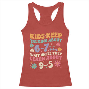 Kids Keep Talking About 6-7 Meme Racerback Tank Top Funny Teacher 9-5 Humor TS14 Red Print Your Wear