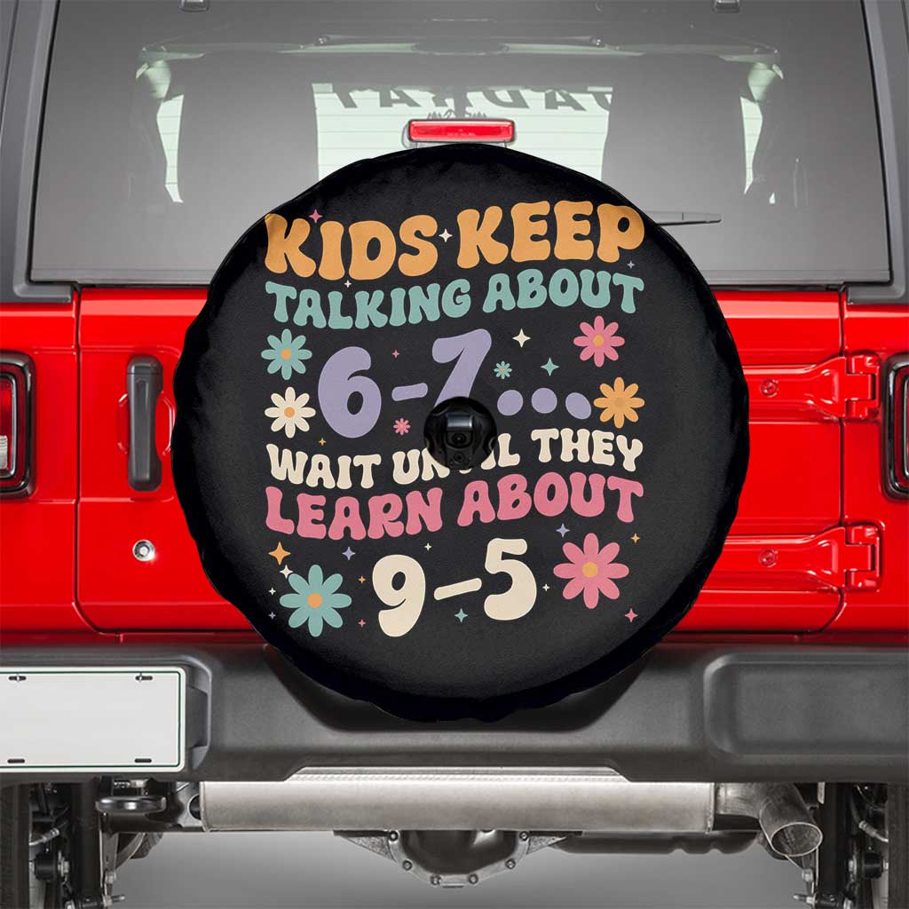 Kids Keep Talking About 6-7 Meme Spare Tire Cover Funny Teacher 9-5 Humor TS14 Black Print Your Wear