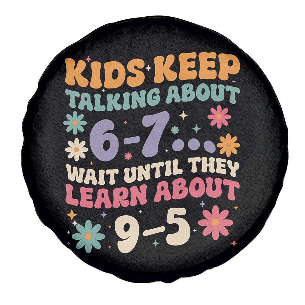 Kids Keep Talking About 6-7 Meme Spare Tire Cover Funny Teacher 9-5 Humor TS14 Print Your Wear
