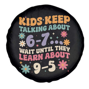 Kids Keep Talking About 6-7 Meme Spare Tire Cover Funny Teacher 9-5 Humor TS14 Print Your Wear