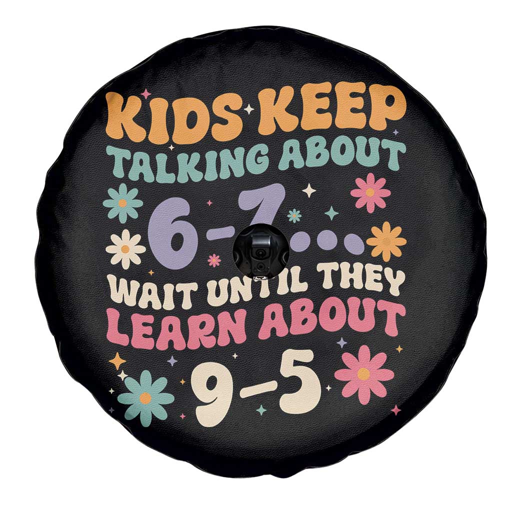 Kids Keep Talking About 6-7 Meme Spare Tire Cover Funny Teacher 9-5 Humor TS14 Print Your Wear