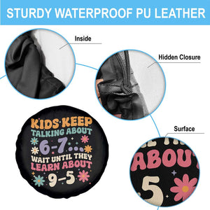 Kids Keep Talking About 6-7 Meme Spare Tire Cover Funny Teacher 9-5 Humor TS14 Print Your Wear