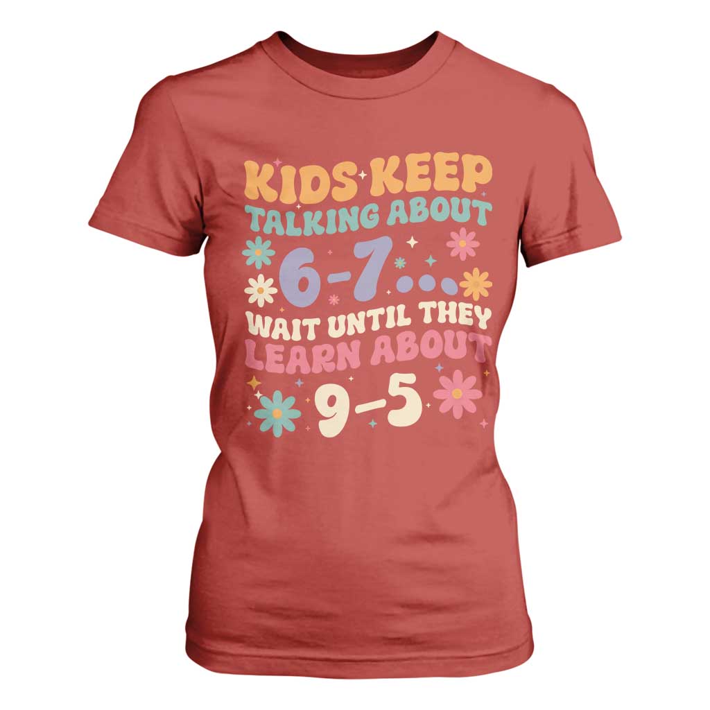 Kids Keep Talking About 6-7 Meme T Shirt For Women Funny Teacher 9-5 Humor TS14 Red Print Your Wear