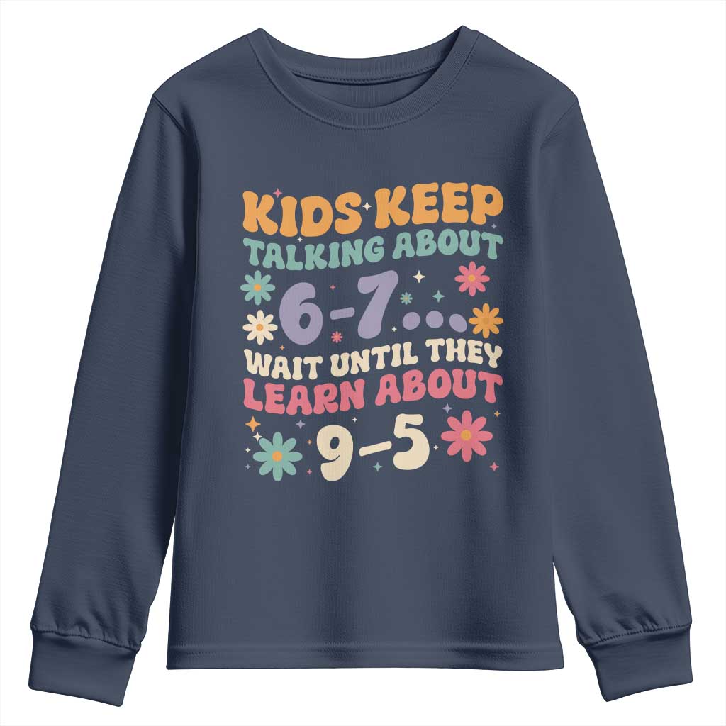 Kids Keep Talking About 6-7 Meme Youth Sweatshirt Funny Teacher 9-5 Humor TS14 Navy Print Your Wear