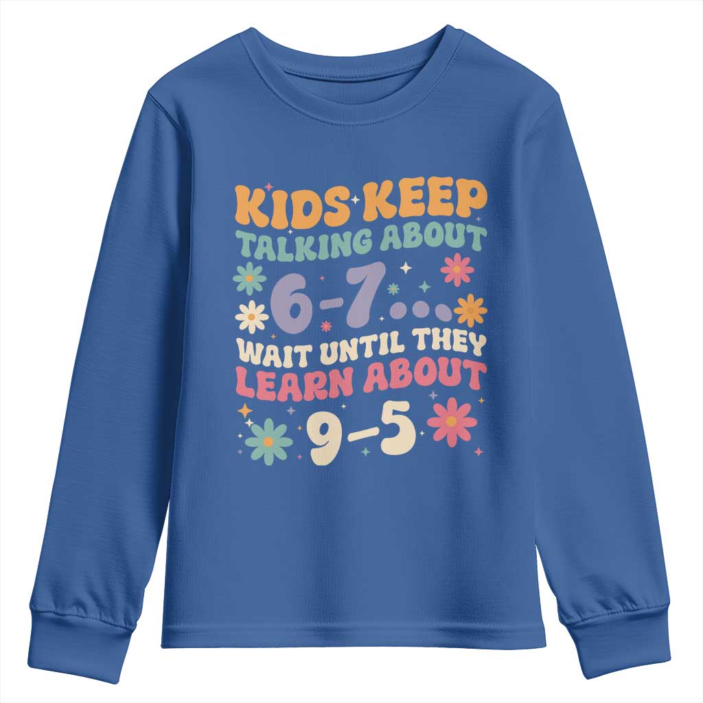 Kids Keep Talking About 6-7 Meme Youth Sweatshirt Funny Teacher 9-5 Humor TS14 Royal Blue Print Your Wear