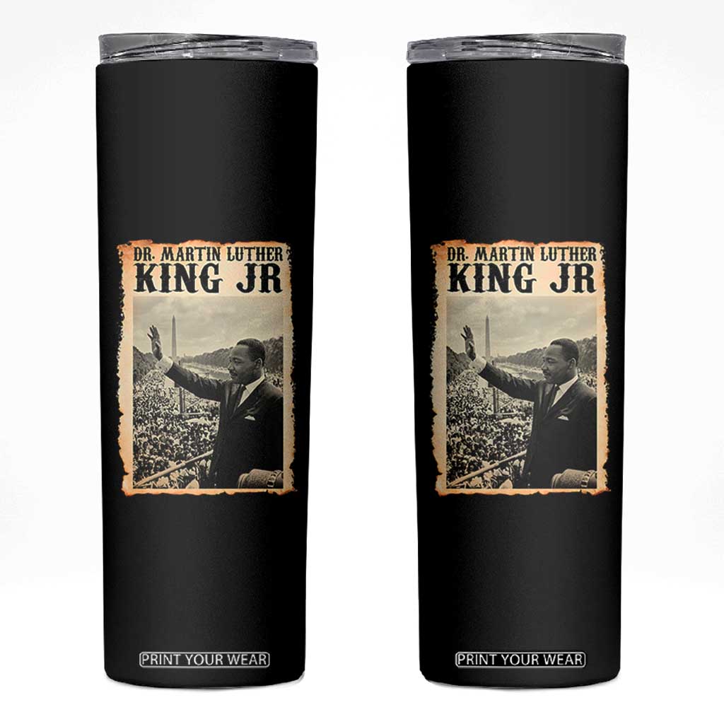 Martin Luther King Jr MLK Day Skinny Tumbler TS14 Black Print Your Wear