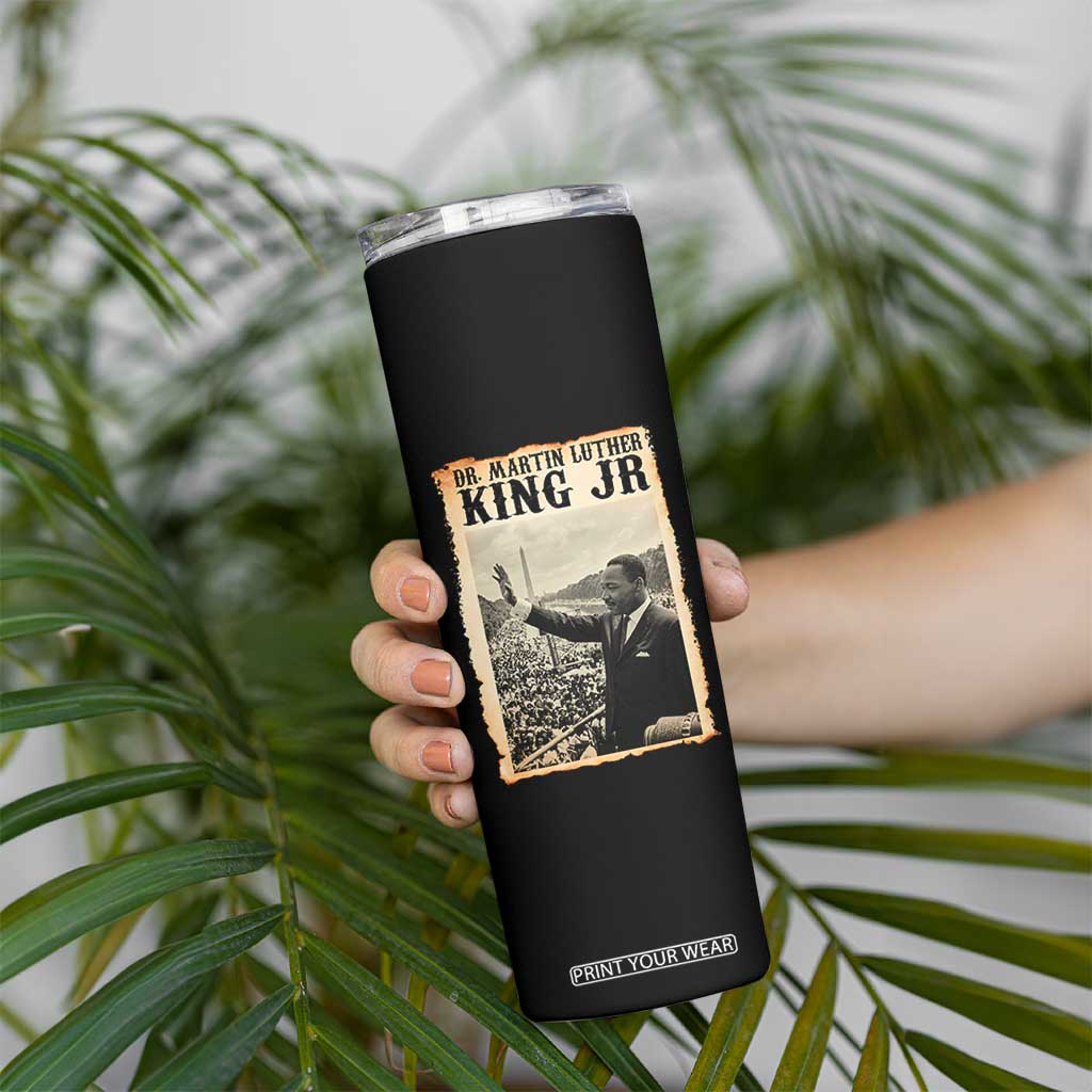 Martin Luther King Jr MLK Day Skinny Tumbler TS14 Print Your Wear