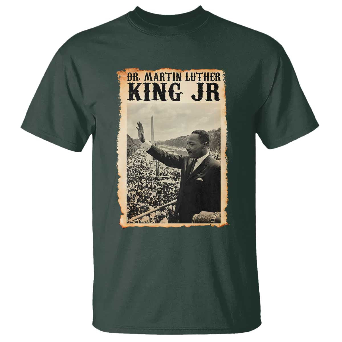 Martin Luther King Jr MLK Day T Shirt TS14 Dark Forest Green Print Your Wear