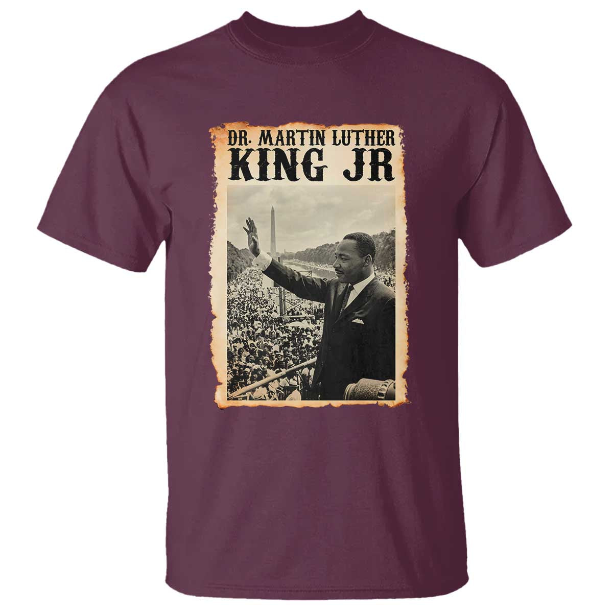Martin Luther King Jr MLK Day T Shirt TS14 Maroon Print Your Wear
