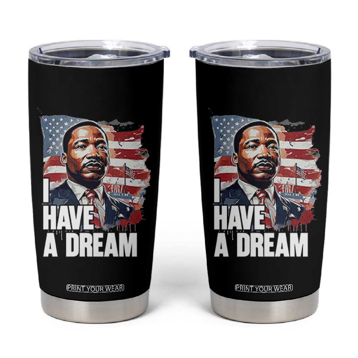 Martin Luther King Jr Tumbler Cup I Have A Dream TS14 Black Print Your Wear
