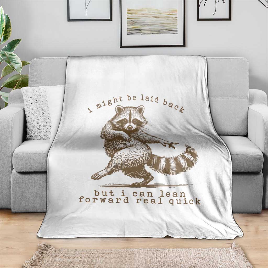 Funny Raccoon Sarcastic Throw Blanket I Might Be Laid Back But I Can Lean Forward Real Quick TS14 Print Your Wear