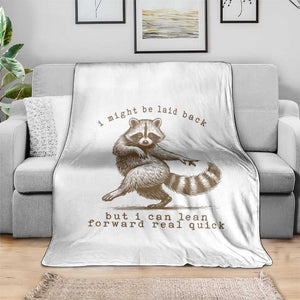 Funny Raccoon Sarcastic Throw Blanket I Might Be Laid Back But I Can Lean Forward Real Quick TS14 Print Your Wear
