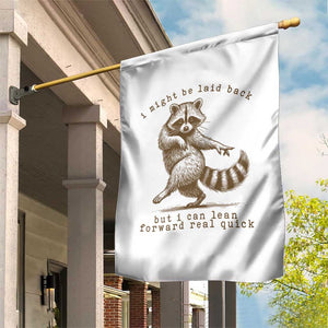 Funny Raccoon Sarcastic Garden Flag I Might Be Laid Back But I Can Lean Forward Real Quick TS14 Print Your Wear