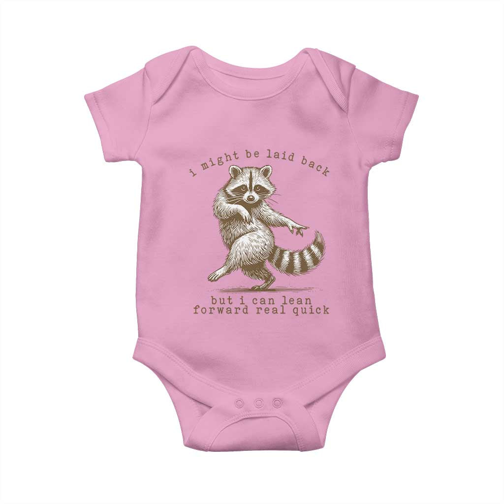 Funny Raccoon Sarcastic Baby Onesie I Might Be Laid Back But I Can Lean Forward Real Quick TS14 Light Pink Print Your Wear