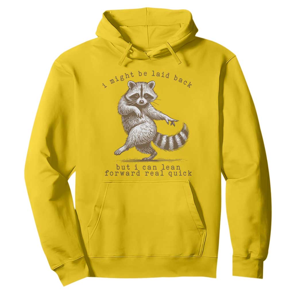 Funny Raccoon Sarcastic Hoodie I Might Be Laid Back But I Can Lean Forward Real Quick TS14 Daisy Print Your Wear