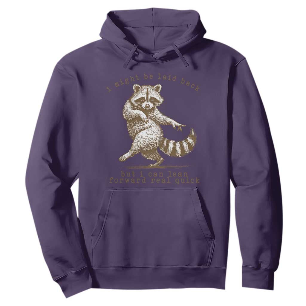 Funny Raccoon Sarcastic Hoodie I Might Be Laid Back But I Can Lean Forward Real Quick TS14 Purple Print Your Wear