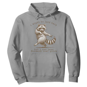 Funny Raccoon Sarcastic Hoodie I Might Be Laid Back But I Can Lean Forward Real Quick TS14 Sport Gray Print Your Wear