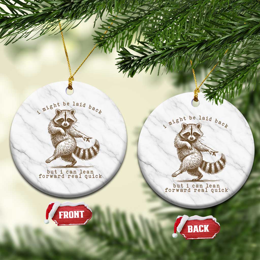 Funny Raccoon Sarcastic Ceramic Ornament I Might Be Laid Back But I Can Lean Forward Real Quick TS14 1pc White Marble Print Your Wear