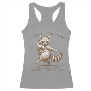 Funny Raccoon Sarcastic Racerback Tank Top I Might Be Laid Back But I Can Lean Forward Real Quick TS14 Sport Gray Print Your Wear