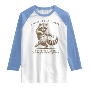 Funny Raccoon Sarcastic Raglan Shirt I Might Be Laid Back But I Can Lean Forward Real Quick TS14 White Carolina Blue Print Your Wear