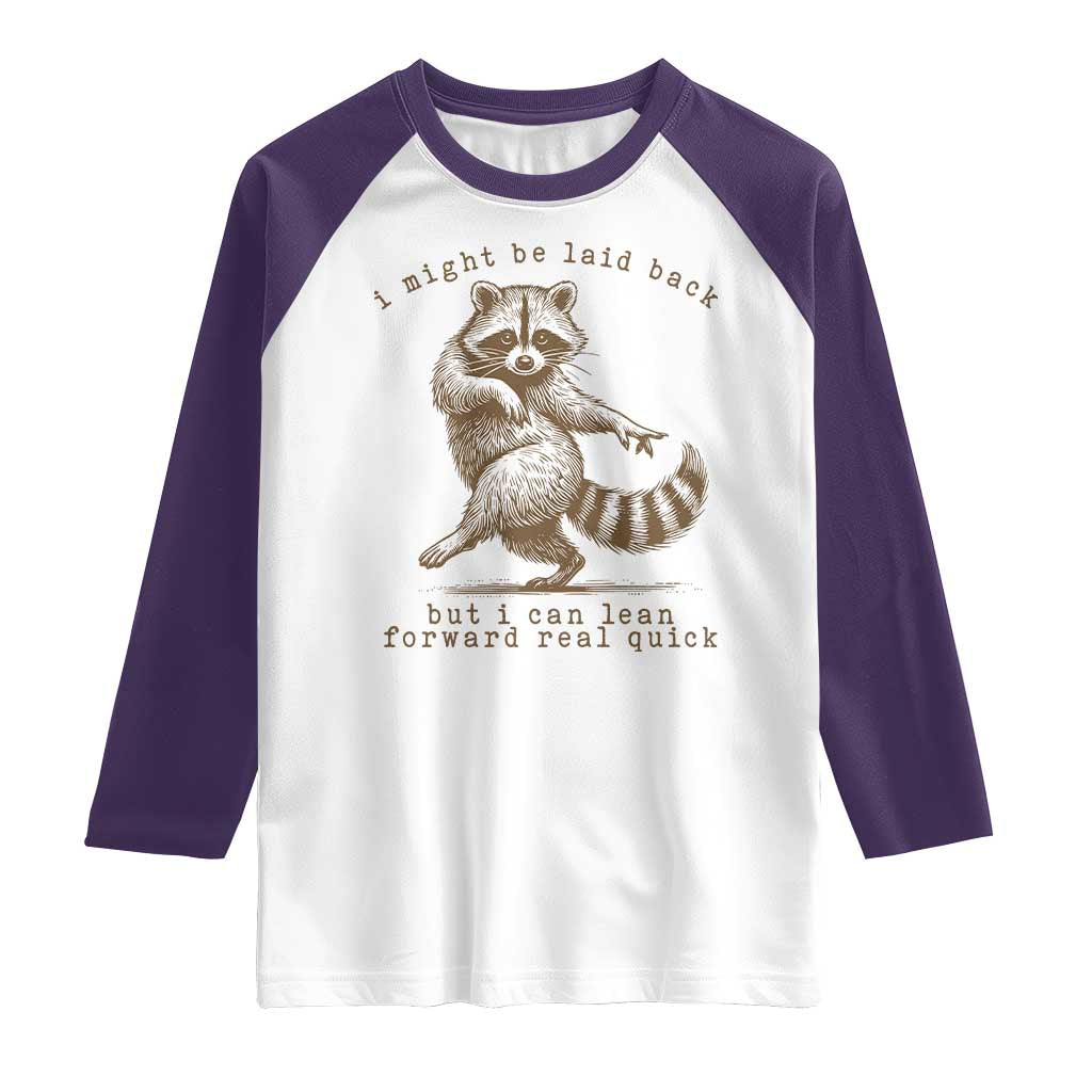 Funny Raccoon Sarcastic Raglan Shirt I Might Be Laid Back But I Can Lean Forward Real Quick TS14 White Purple Print Your Wear